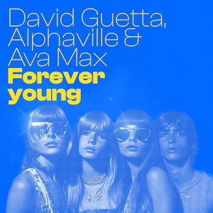 FOREVER YOUNG - (DAVID GUETTA & ALPHAVILLE & AVA MAX)