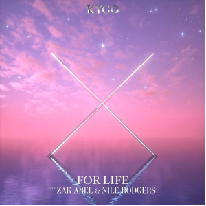 FOR LIFE - (KYGO FEAT. ZAK ABEL & NILE RODGERS)