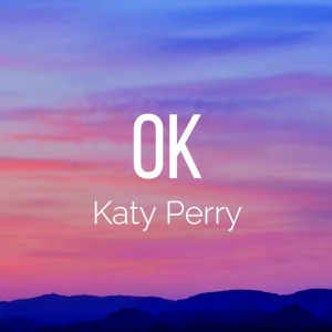 OK - (KATY PERRY)