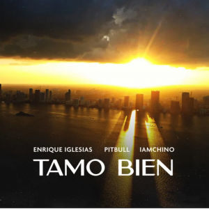 TAMO BIEN - (ENRIQUE IGLESIAS X PITBULL X IAMCHINO)