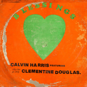 BLESSINGS - (CALVIN HARRIS & CLEMENTINE DOUGLAS)