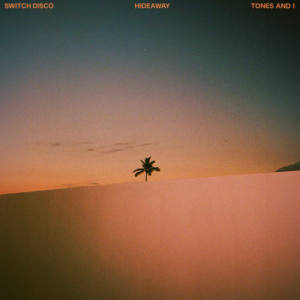 HIDEAWAY - (SWITCH DISCO & TONES AND I)