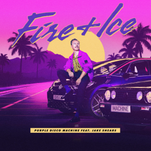 FIRE & ICE - (PURPLE DISCO MACHINE FEAT. JAKE SHEARS)