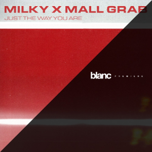 JUST THE WAY YOU ARE - (MILKY &AMP; MALL GRAB)