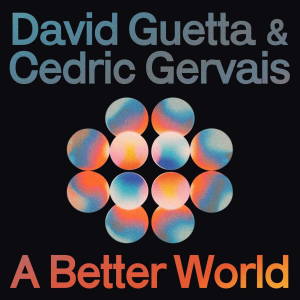 IF (A BETTER WORLD) - (DAVID GUETTA FEAT. CEDRIC GERVAIS)