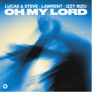 OH MY LORD - (LUCAS & STEVE, LAWRENT, IZZY BIZU)