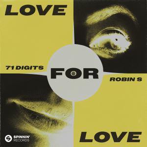 LOVE FOR LOVE - (71 DIGITS X ROBIN S)