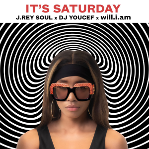 IT'S SATURDAY - (J. REY SOUL, DJ YOUCEF, WILL.I.AM)