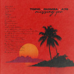 TOPIC & SHIMZA & A7S - MISSING YOU