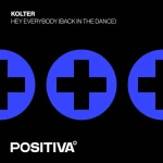 KOLTER - HEY EVERYBODY (BACK IN THE DANCE)