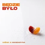 WIŚNIA I MANDARYNA - BĘDZIE BYŁO