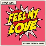 TAKE THAT & MICHAEL PATRICK KELLY - FEEL MY LOVE