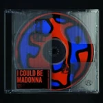 BARRY CAN’T SWIM & SAMMY VIRJI - I COULD BE MADONNA